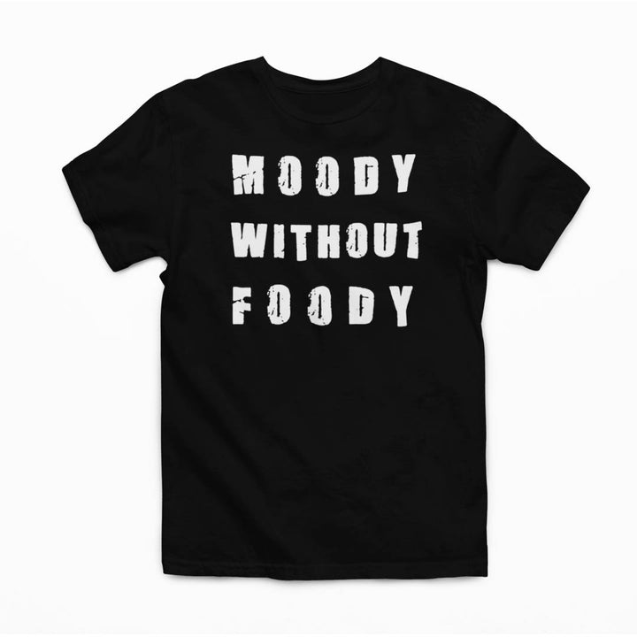 T-shirt - Moody Without Foody Graphic Tee