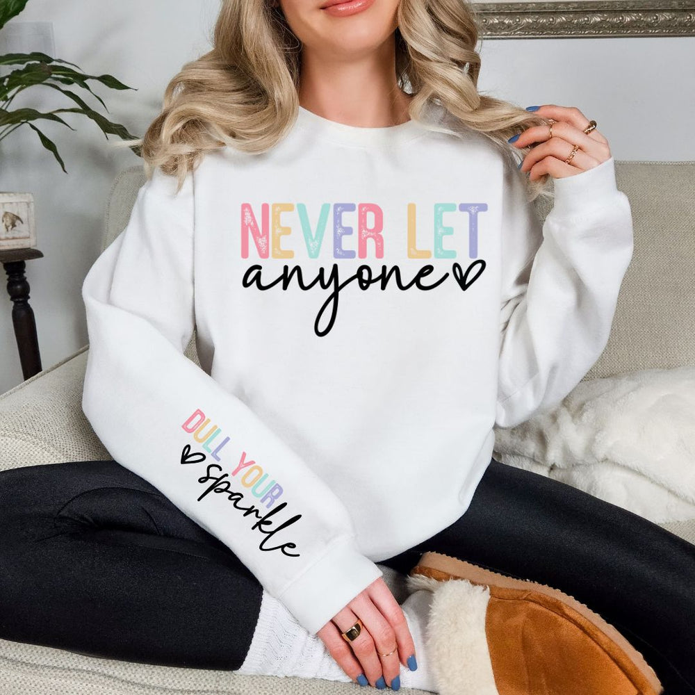 Womens - PREORDER: Never Let Anyone Graphic Sweatshirt In Two Colors