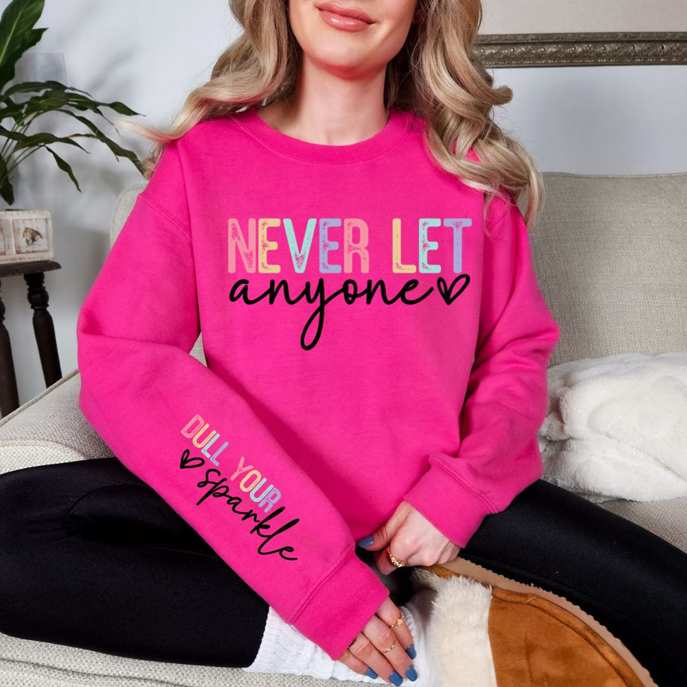 Preorder - Never Let Anyone Graphic Sweatshirt In Two Colors