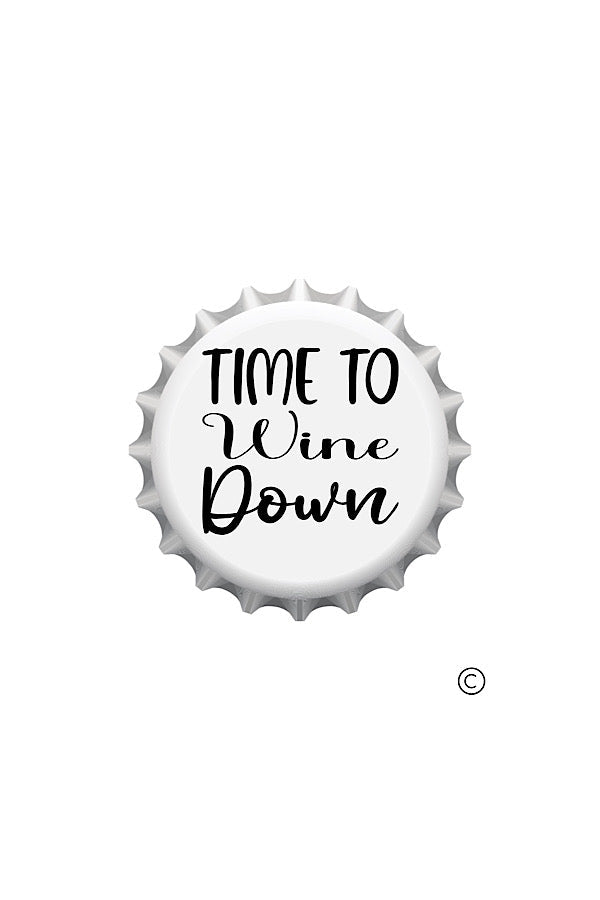 ETA 8/30 - Time to Wine Down Bottle Cap Pin