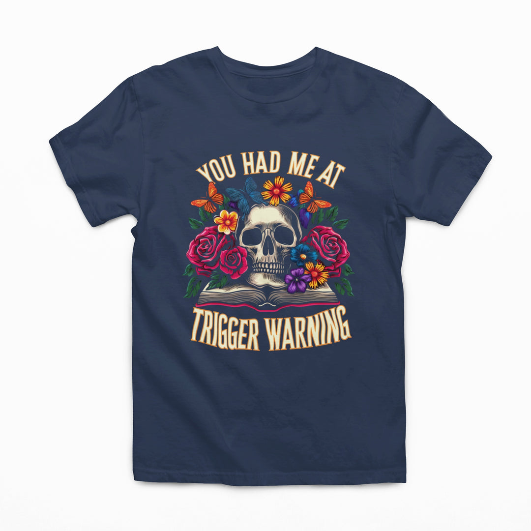 Womans T-shirt - You Had Me At Trigger Warning Graphic Tee