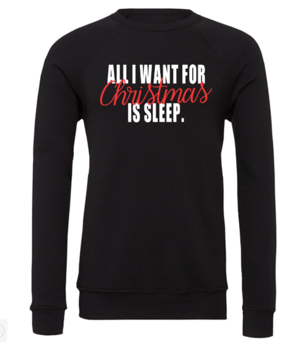 Sweatshirt - All I Want For Christmas Is Sleep