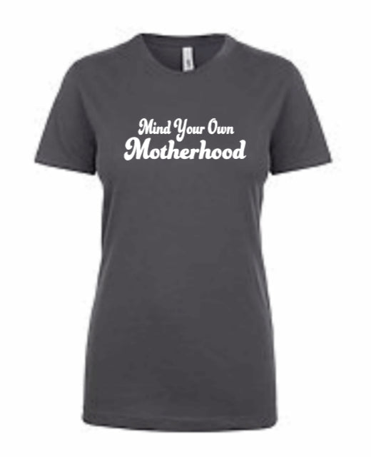 T-shirt - Mind Your Own Motherhood Ladies' Fitted T-Shirt