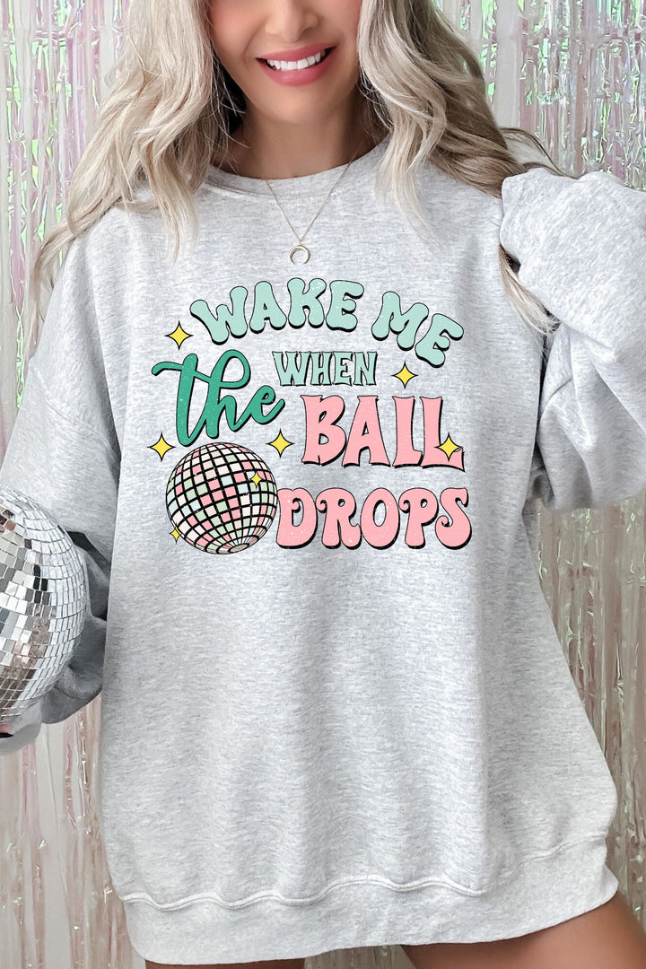 WAKE ME WHEN THE BALL DROPS SWEATSHIRT