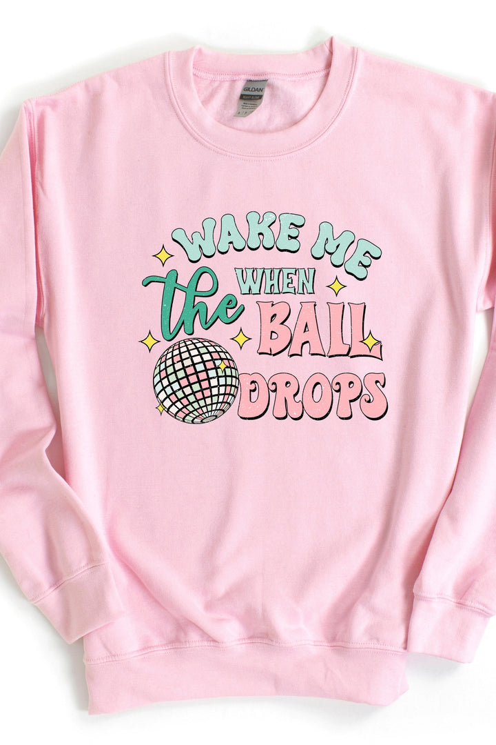 WAKE ME WHEN THE BALL DROPS SWEATSHIRT