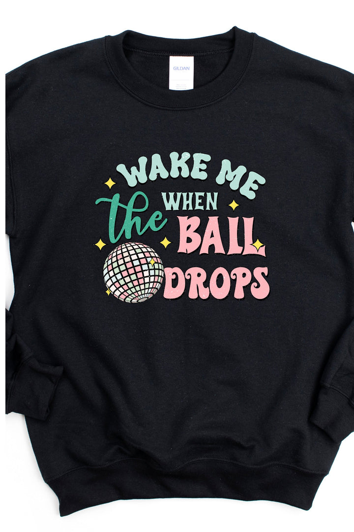 WAKE ME WHEN THE BALL DROPS SWEATSHIRT